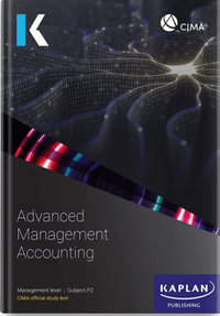 P2 Advanced Management Accounting - Study Text : CIMA Study Text 2023 - Kaplan