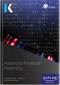 F2 Advanced Financial Reporting - Study Text : CIMA Study Text 2023 - Kaplan