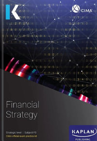 F3 Financial Strategy - Exam Practice Kit : CIMA Exam Practice Kit 2023 - KAPLAN