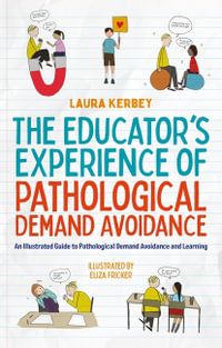 The Educator's Experience of Pathological Demand Avoidance : An Illustrated Guide to Pathological Demand Avoidance and Learning - Eliza Fricker