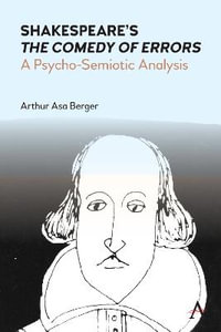 Shakespeare's "The Comedy of Errors" : A Psycho-Semiotic Analysis - Arthur Asa Berger