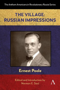 The Village : Russian Impressions - Ernest Poole