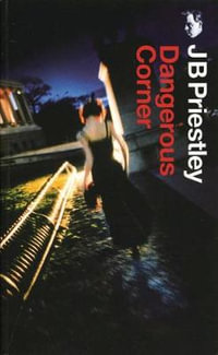 Dangerous Corner : Oberon Modern Plays - J. B. Priestley
