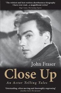Close Up : An Actor Telling Tales - John Fraser