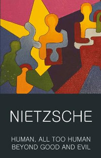 Human, All Too Human & Beyond Good and Evil : Classics of World Literature - Friedrich Nietzsche