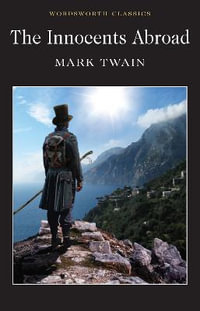 Innocents Abroad : Wordsworth Classics - MARK TWAIN