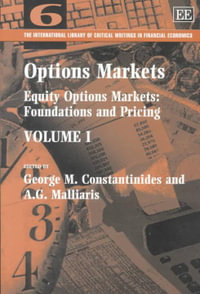 Options Markets : INTERNATIONAL LIBRARY OF CRITICAL WRITINGS IN FINANCIAL ECONOMICS, 6 - George M. Constantinides