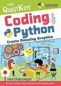 Coding with Python - Create Amazing Graphics : The QuestKids do Coding - Max Wainewright