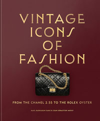 Vintage Icons of Fashion : From the Chanel 2.55 to the Rolex Oyster - Raul Barragan Sanz