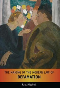 The Making of the Modern Law of Defamation - Paul Mitchell