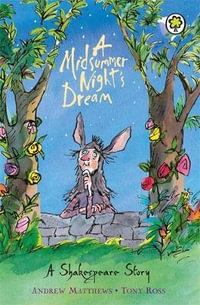 A Midsummer Night's Dream : A Shakespeare Story - Andrew Matthews