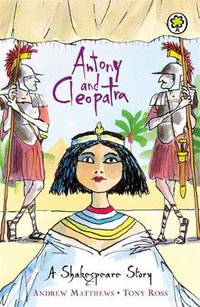 Antony and Cleopatra : A Shakespeare Story - Andrew Matthews