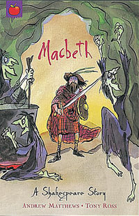 Macbeth : A Shakespeare Story - Andrew Matthews