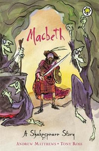 Macbeth : A Shakespeare Story - Andrew Matthews