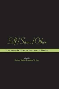 Self/Same/Other : Re-Visioning the Subject in Literature and Theology - Heather Walton
