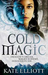 Cold Magic : Spiritwalker: Book One - Kate Elliott