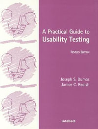 A Practical Guide to Usability Testing : Lives of Great Explorers Ser. - Joseph S. Dumas