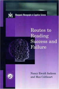 Routes To Reading Success and Failure : Toward an Integrated Cognitive Psychology of Atypical Reading - Nancy E. Jackson