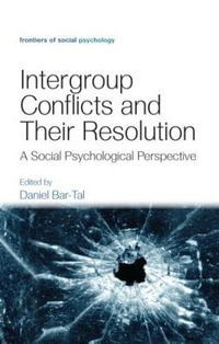 Intergroup Conflicts and Their Resolution : A Social Psychological Perspective - Daniel Bar-Tal