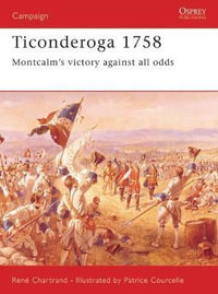 Ticonderoga 1758 : Montcalm's victory against all odds - Rene  Chartrand