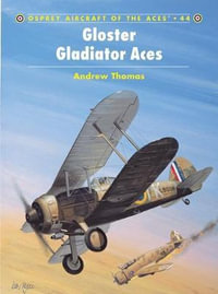 Gloster Gladiator Aces : Aircraft of the Aces - Andrew  Thomas