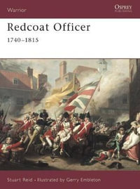 Redcoat Officer 1740-1815 : 1740-1815 - Stuart Reid