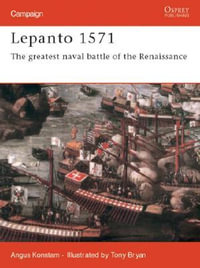 Lepanto 1571 : The greatest naval battle of the Renaissance - Angus Konstam