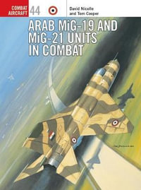 Arab Mig-19 & Mig-21 Units in Combat : Combat Aircraft - David Nicolle