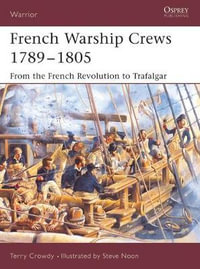 French Warship Crews 1789-1805 : From the French Revolution to Trafalgar - Terry Crowdy