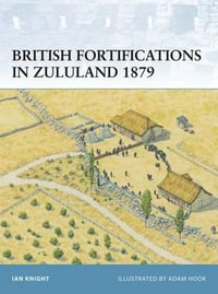 British Fortifications in Zululand 1879 : Fortress - Ian Knight