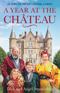 A Year at the Chateau : As seen on the hit Channel 4 show - Dick Strawbridge