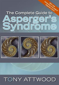 The Complete Guide to Asperger's Syndrome - Tony Attwood