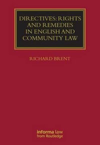 Directives : Rights and Remedies in English and Community Law - Richard Brent