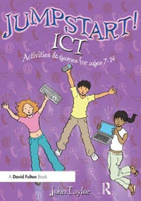 Jumpstart : ICT activities and games for ages 7-14 - John Taylor