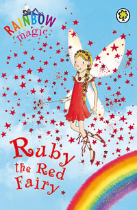 Ruby the Red Fairy : The Rainbow Fairies : The Rainbow Magic Series : Book 1 - Daisy Meadows