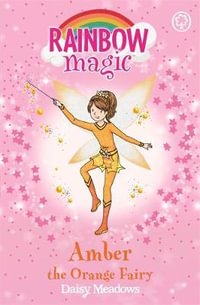 Amber the Orange Fairy : The Rainbow Fairies : The Rainbow Magic Series : Book 2 - Daisy Meadows