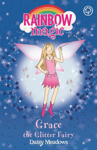 Grace the Glitter Fairy : The Party Fairies : The Rainbow Magic Series : Book 17 - Daisy Meadows