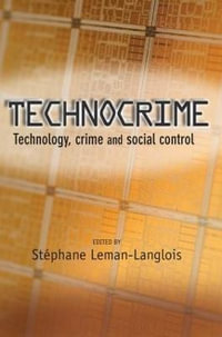 Technocrime : Technology, Crime and Social Control - StÃ©phane Leman-Langlois