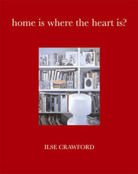 Home is Where the Heart Is by Ilse Crawford | 9781844001217