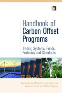 Handbook of Carbon Offset Programs : Trading Systems, Funds, Protocols and Standards - Anja Kollmuss