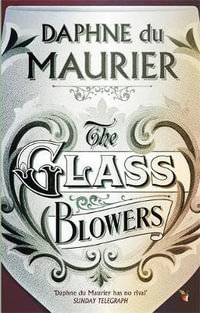The Glass Blowers : Virago Modern Classics - Daphne Du Maurier