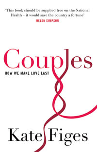 Couples : How We Make Love Last - Kate Figes