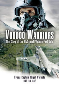 Voodoo Warriors : The Story of the McDonnell Voodoo Fast-jets - NIGEL WALPOLE