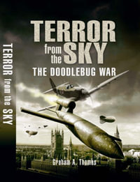 Terror in the Sky : the Battle Against the Flying Bombs - THOMAS GRAHAM A