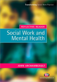 Reflective Reader : Social Work and Mental Health - John Archambeault