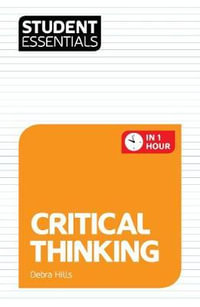 Student Essentials : Critical Thinking - Debra Hills