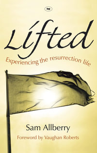 Lifted : Experiencing The Resurrection Life - Sam Allberry
