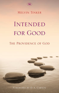 Intended for Good : The Providence Of God - Melvin Tinker