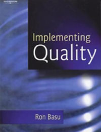 Implementing Quality : A Practical Guide to Tools and Techniques - Ron Basu