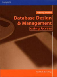 Database Design and Management using Access : Applying Software Ser. - Nick  Dowling